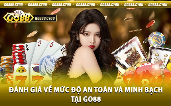 Đánh Giá Về Mức Độ An Toàn và Minh Bạch Tại Go88